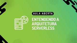 Entendendo a Arquitetura Serverless  |  Zup Insights 