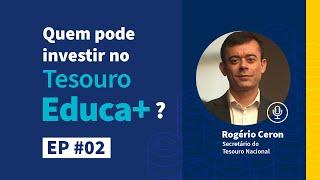 QUEM PODE INVESTIR NO TESOURO EDUCA+? | TESOURO DIRETO