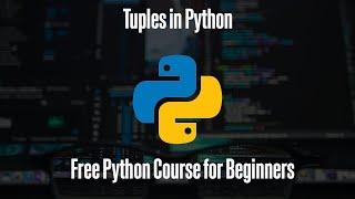 Tuples in Python | Free Python Course for Beginners