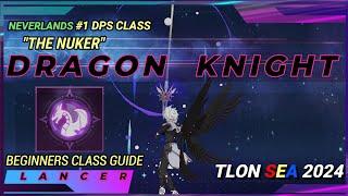 "THE NUKER" DRAGON KNIGHT-LEGENED OF NEVERLAND BEGINNERS GUIDE LANCER-LEARN THE BUILD/COMBO/STATS