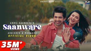 Saanware - Akhil Sachdeva | Abhishek Kumar | Mannara Chopra | Anshul Garg