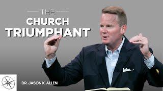 The Church Triumphant (Matthew 16:13-20) | Dr. Jason K. Allen