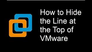 How to Hide the Line at the Top of VMware
