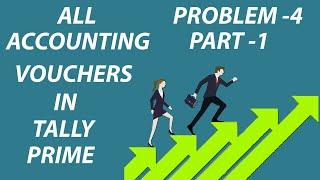 ALL ACCOUNTING VOUCHERS IN TALLY PRIME PROBLEM-4 PART-1 IN తెలుగు