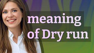 Dry run | meaning of Dry run