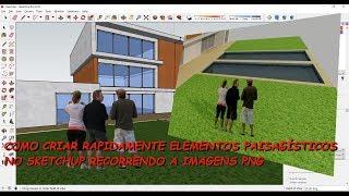 Como criar rapidamente elementos paisagísticos no SketchUp recorrendo a imagens PNG