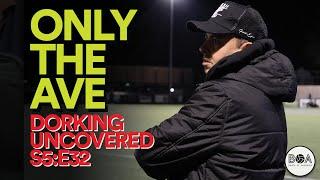 Only The Ave | Dorking Uncovered S5:E32