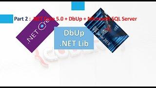 Automate SQL Scripts using .NET Core 5 with DbUp | Part 2 : .NET Core + DbUp + Microsoft SQL Server