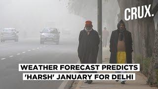 Delhi Winters | Worst Is Yet To Come; January To Be Harsher Than December