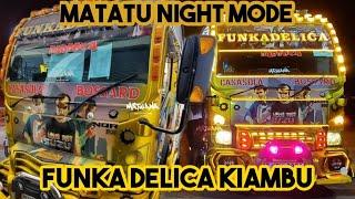 MATATU CULTURE : FUNKA DELICA ROUTE 100 KIAMBU THIKA ROAD NIGHT MODE