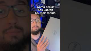 Deixando seu Laptop 10x mais rápido