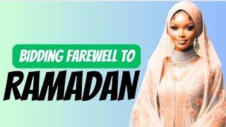 Bidding Farewell to Ramadan - Last Day of Ramadan Reflection