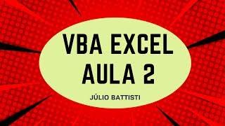 VBA Excel - Curso Grátis de Excel VBA Para Iniciantes - Aula 2 - Curso Básico de Macros e  VBA Excel