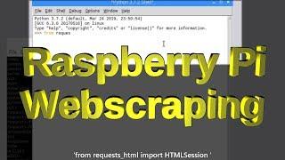 Setup Raspberry Pi 3 For Webscraping |Install lxml & Requests-HTML|2019-001