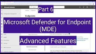 Microsoft Defender for Endpoint MDE : Advanced Features| Advanced Features in Microsoft Defender XDR