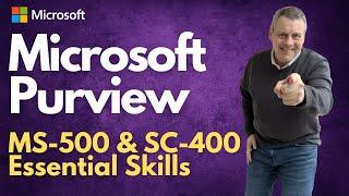 Microsoft Purview - MS-500 & SC-400 Essential Exam Skills!