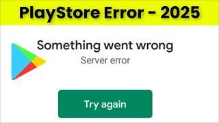 Google Playstore - Something Went Wrong - Server Error - 2025