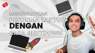 Cara Untuk meningkatkan performa PC, lakukan shutdown/matikan laptop dengan benar