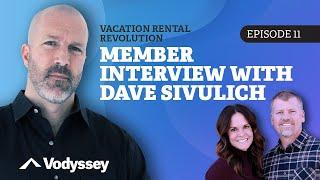 Ep. 11 Member Interview With Dave Sivulich  | Vacation Rental Revolution Podcast