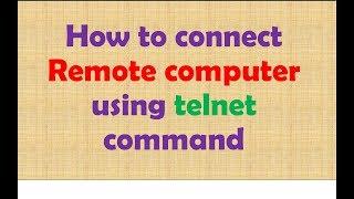 how to connect remote computer using telnet command