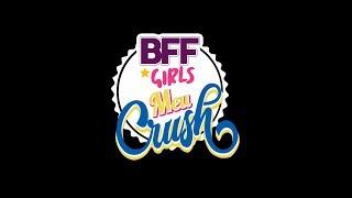 BFF GIRLS - "Meu Crush" (Teaser)