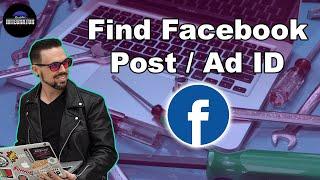 How To: Find Your Facebook Ad / Post ID's in 2023