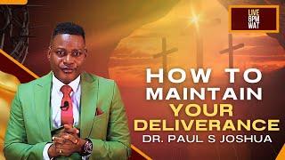 HOW TO MAINTAIN YOUR DELIVERANCE + POWERFUL PROPHETIC PRAYERS |EP 536| LIVE with Paul S.Joshua