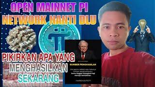 OPEN MAINNET PI NETWORK NANTI DLU - PIKIRKAN APA YANG MENGHASILKAN SEKARANG