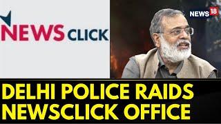 Delhi Police Special Cell's Scanner On Media Outlet NewsClick | Delhi News Today | China | News18