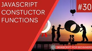 JavaScript Tutorial For Beginners #30 - Constructor Functions