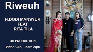 RIWEUH VERSI BAJIDOR . H DODI MANSYUR FEAT RITA TILA