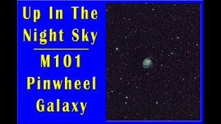 Up In The Night Sky - Photographing M101