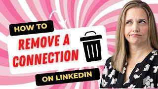 How to Remove a LinkedIn Connection (NO, They Won't Get Notified!)