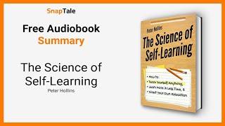 The Science of Self-Learning by Peter Hollins: 10 Minute Summary