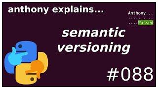 semantic versioning (beginner - intermediate) anthony explains #088