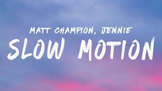 Matt Champion & JENNIE - Slow Motion (Lyrics)