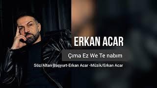 Erkan Acar - Çıma Ez We Te Nabım (Altan Başyurt Müzik Yapım)