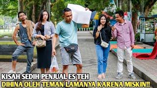 KISAH SEDIH PENJUAL ES TEH DIHINA TEMAN LAMA KARENA MISKIN! TAK DISANGKA DIA JADI MILIYARDER TERKAYA