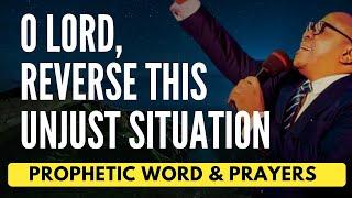 Prophetic Prayers for Reversing Unjust Situations | Listen EVERY Night