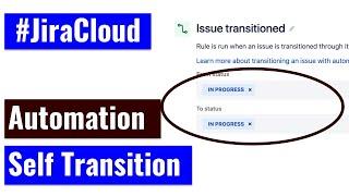 Jira Cloud Automation - Self Transitions