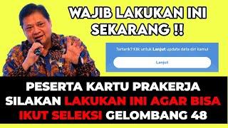 LAKUKAN INI SEKARANG UNTUK DAFTAR KARTU PRAKERJA GELOMBANG 48 || Cara Update Data Diri KartuPrakerja