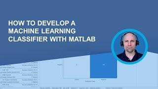 How to Develop a Machine Learning Classifier with MATLAB