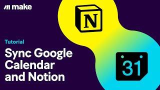 [Tutorial] Sync Google Calendar and Notion in one fully automated scenario