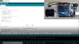 DISPLAYING HELLO WORLD STRING IN 1.3inch  OLED 128x64 LCD DISPLAY USING ARDUINO UNO