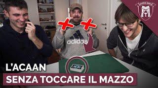 L'ACAAN SENZA TOCCARE IL MAZZO