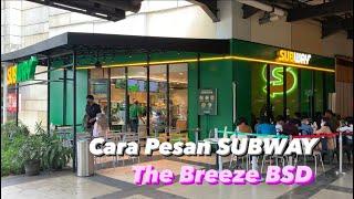 Nyobain Subway Indonesia | Cara Pesan Subway | The Breeze BSD Tangerang