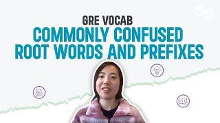 GRE Vocab: Commonly Confused Root Words and Prefixes
