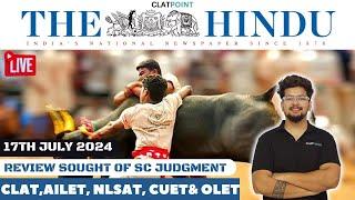 The Hindu News Paper Daily Analysis,17th July 2024- Jallikatu Review Petition- CLAT,AILET&NLSAT 2025