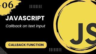 Callback function #6 - Callback on text input