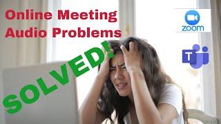 Online Meetings Audio Problems - feedback and volume - fix it!